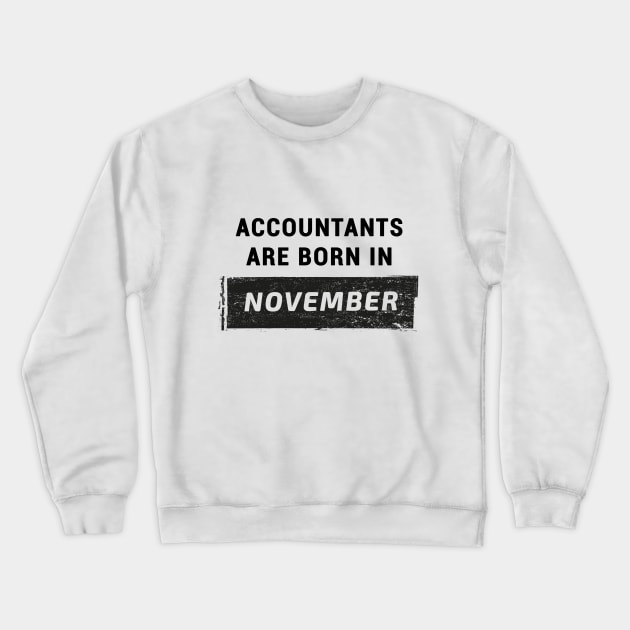 Accountants are born in November Crewneck Sweatshirt by STUDIOVO